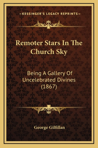 Remoter Stars in the Church Sky