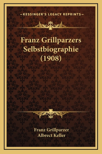 Franz Grillparzers Selbstbiographie (1908)