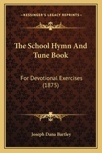The School Hymn And Tune Book
