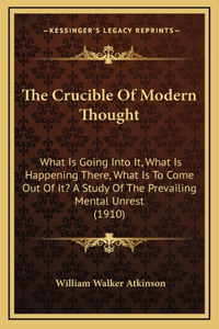 The Crucible Of Modern Thought