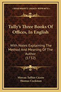 Tully's Three Books Of Offices, In English