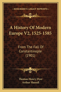 History Of Modern Europe V2, 1525-1585