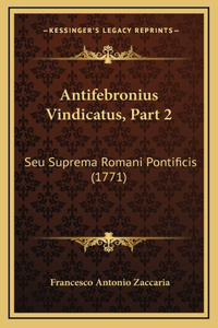 Antifebronius Vindicatus, Part 2