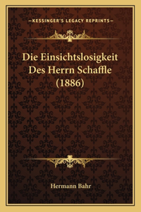 Einsichtslosigkeit Des Herrn Schaffle (1886)