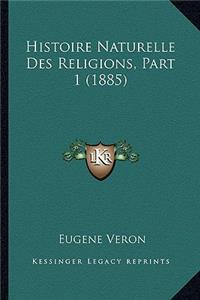 Histoire Naturelle Des Religions, Part 1 (1885)