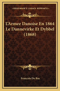 L'Armee Danoise En 1864 Le Dannevirke Et Dybbel (1868)
