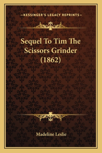 Sequel To Tim The Scissors Grinder (1862)