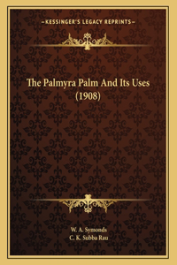 The Palmyra Palm And Its Uses (1908)
