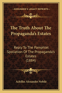 Truth About The Propaganda's Estates