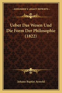 Ueber Das Wesen Und Die Form Der Philosophie (1822)