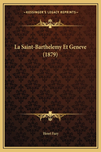 Saint-Barthelemy Et Geneve (1879)