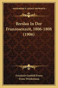 Breslau In Der Franzosenzeit, 1806-1808 (1906)