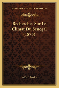Recherches Sur Le Climat Du Senegal (1875)