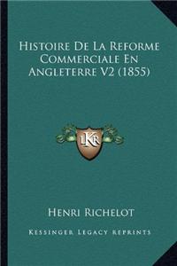 Histoire De La Reforme Commerciale En Angleterre V2 (1855)