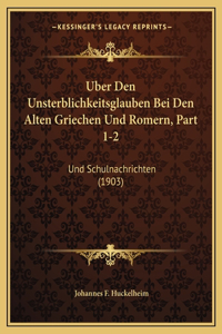 Uber Den Unsterblichkeitsglauben Bei Den Alten Griechen Und Romern, Part 1-2