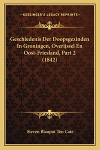 Geschiedenis Der Doopsgezinden In Groningen, Overijssel En Oost-Friesland, Part 2 (1842)