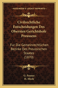 Civilrechtliche Entscheidungen Des Obersten Gerichtshofe Preussens