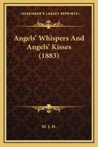 Angels' Whispers And Angels' Kisses (1883)