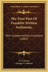 The First Part Of Franklin Written Arithmetic