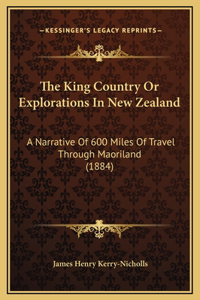The King Country Or Explorations In New Zealand