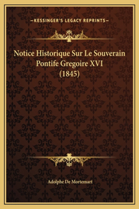 Notice Historique Sur Le Souverain Pontife Gregoire XVI (1845)
