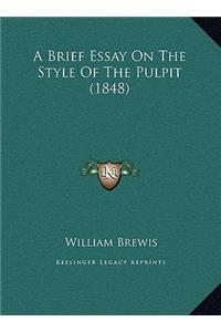 A Brief Essay On The Style Of The Pulpit (1848)