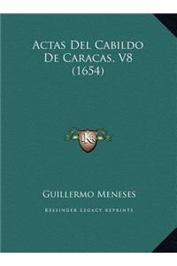 Actas Del Cabildo De Caracas, V8 (1654)