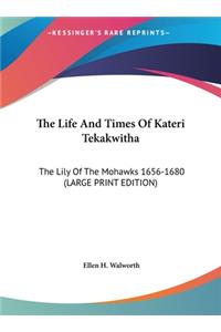 Life And Times Of Kateri Tekakwitha