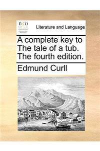 A Complete Key to the Tale of a Tub. the Fourth Edition.