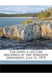 The State; A Lecture Delivered at the Sverdlov University, July 11, 1919