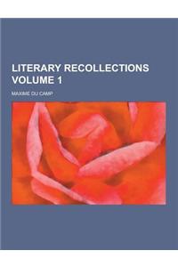 Literary Recollections Volume 1