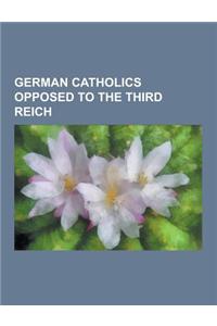 German Catholics Opposed to the Third Reich