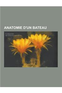 Anatomie D'Un Bateau: Accastillage, Greement, Partie D'Un Bateau, Voile, Ketch, Effort Sur Une Voile, Materiaux a Voile, Equilibre D'Un Navi