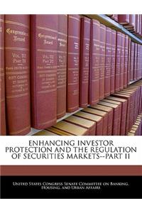 Enhancing Investor Protection and the Regulation of Securities Markets--Part II