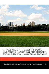 All about the Mlb St. Louis Cardinals Including the History, Notable Seasons, and Team Records