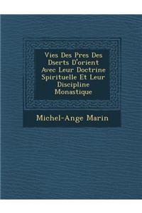 Vies Des P?res Des D?serts D'orient Avec Leur Doctrine Spirituelle Et Leur Discipline Monastique