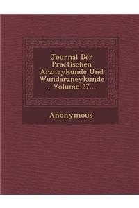 Journal Der Practischen Arzneykunde Und Wundarzneykunde, Volume 27...