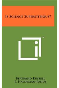 Is Science Superstitious?