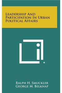 Leadership and Participation in Urban Political Affairs