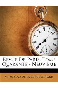 Revue de Paris. Tome Quarante - Neuvieme