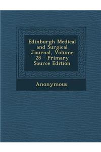 Edinburgh Medical and Surgical Journal, Volume 28