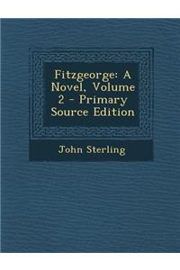 Fitzgeorge: A Novel, Volume 2