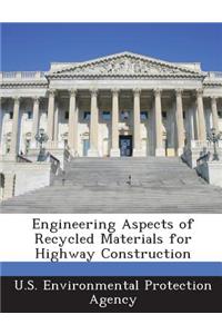 Engineering Aspects of Recycled Materials for Highway Construction