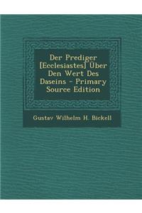 Der Prediger [Ecclesiastes] Uber Den Wert Des Daseins