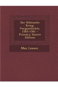 Der Kolnische Krieg: Vorgeschichte, 1565-1581