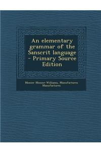 An Elementary Grammar of the Sanscrit Language