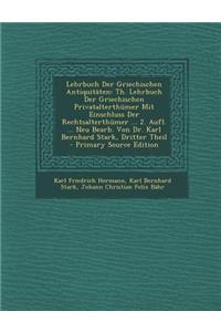 Lehrbuch Der Griechischen Antiquitaten: Th. Lehrbuch Der Griechischen Privatalterthumer Mit Einschluss Der Rechtsalterthumer ... 2. Aufl. ... Neu Bear