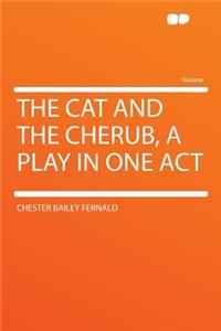 The Cat and the Cherub, a Play in One Act