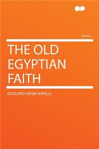 The Old Egyptian Faith