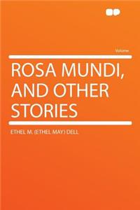 Rosa Mundi, and Other Stories